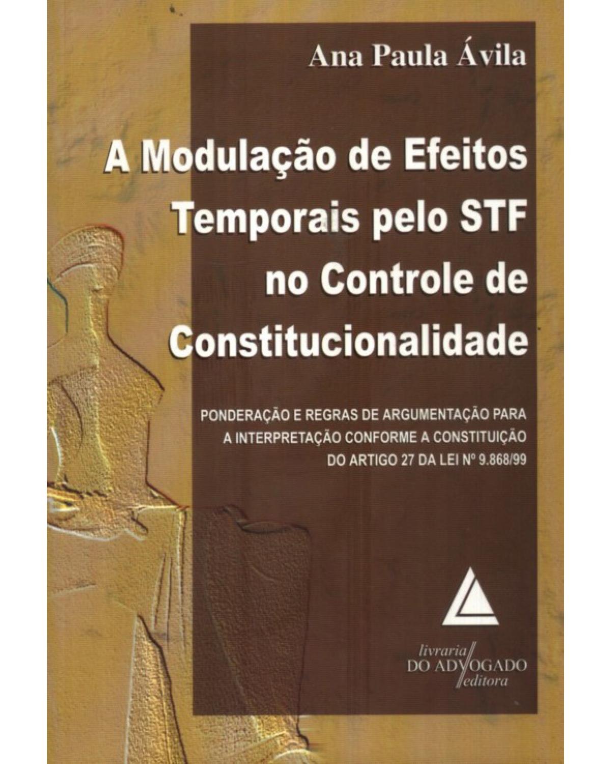 A modulação de efeitos temporais pelo STF no controle de constitucionalidade - 1ª Edição | 2009