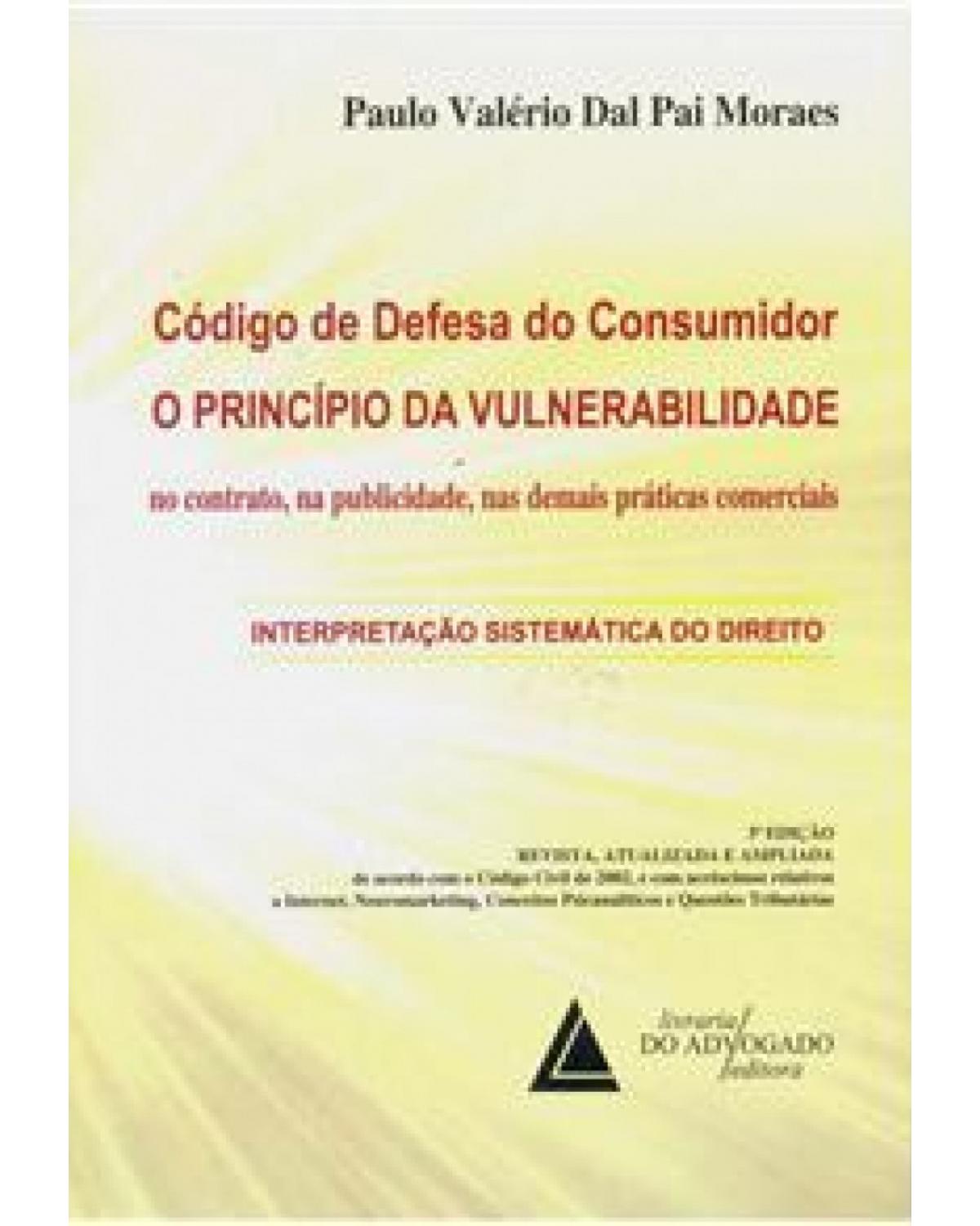 Código de Defesa do Consumidor: O princípio da vulnerabilidade no contrato, na publicidade, nas demais práticas comerciais - 3ª Edição | 2009