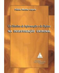 Os direitos de informação e de defesa na investigação criminal - 1ª Edição
