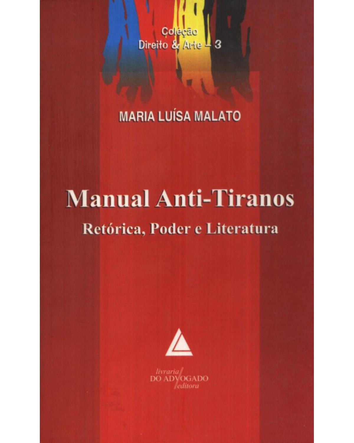 Manual anti-tiranos - Volume 3: Retórica, poder e literatura - 1ª Edição | 2009