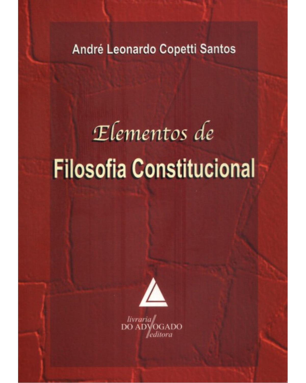 Elementos de filosofia constitucional - 1ª Edição | 2009
