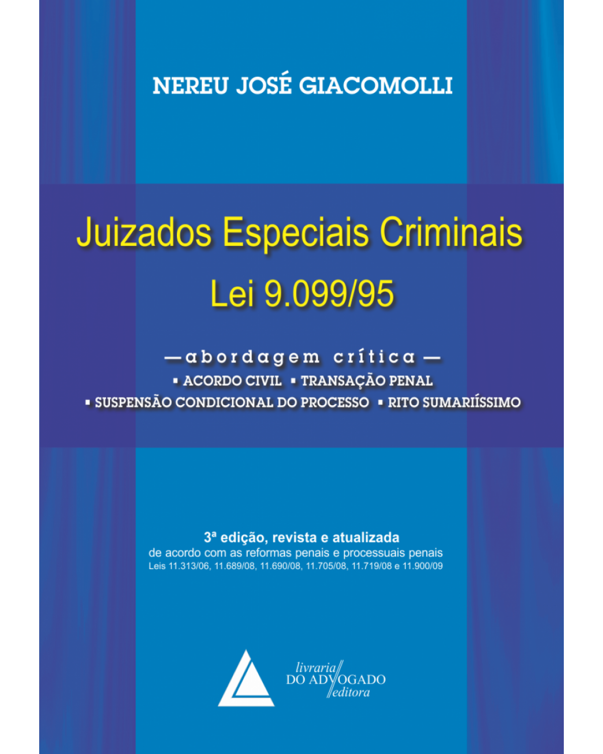 Juizados especiais criminais: Lei 9.099/95 - abordagem crítica: acordo civil, transação penal, suspensão condicional do processo, rito sumário - 3ª Edição | 2009