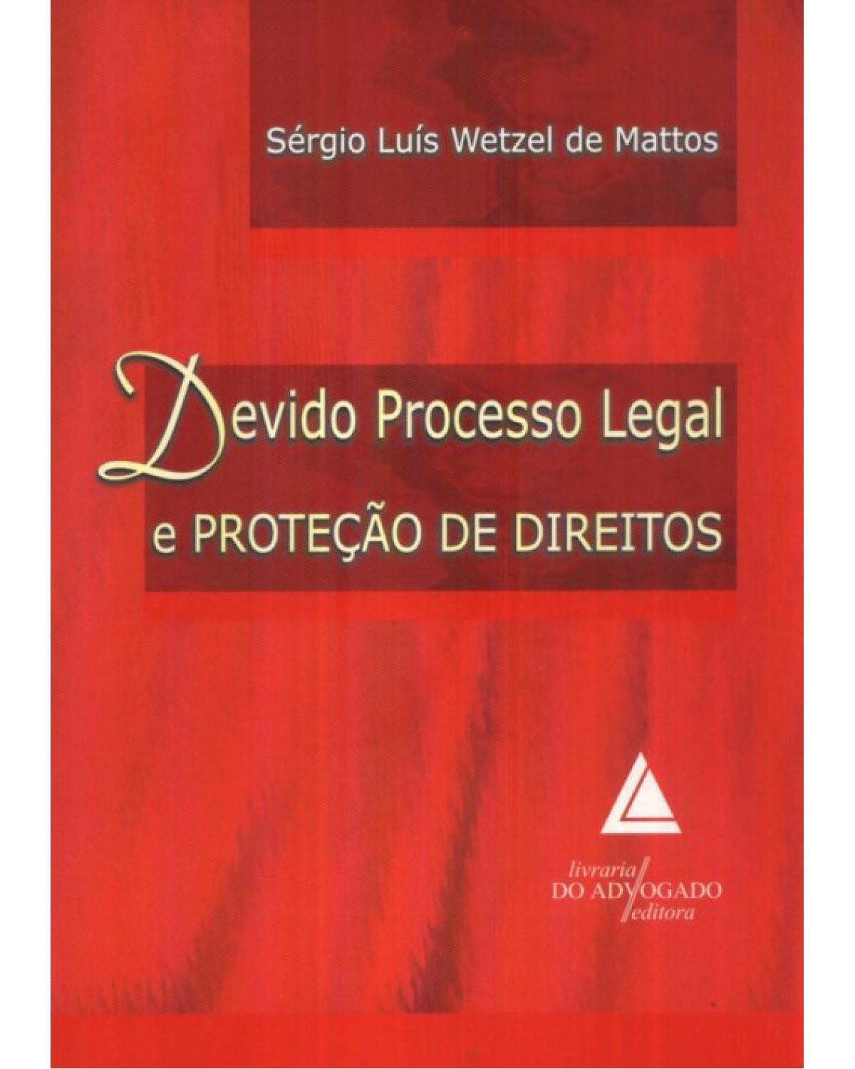 Devido processo legal e proteção de direitos - 1ª Edição | 2009