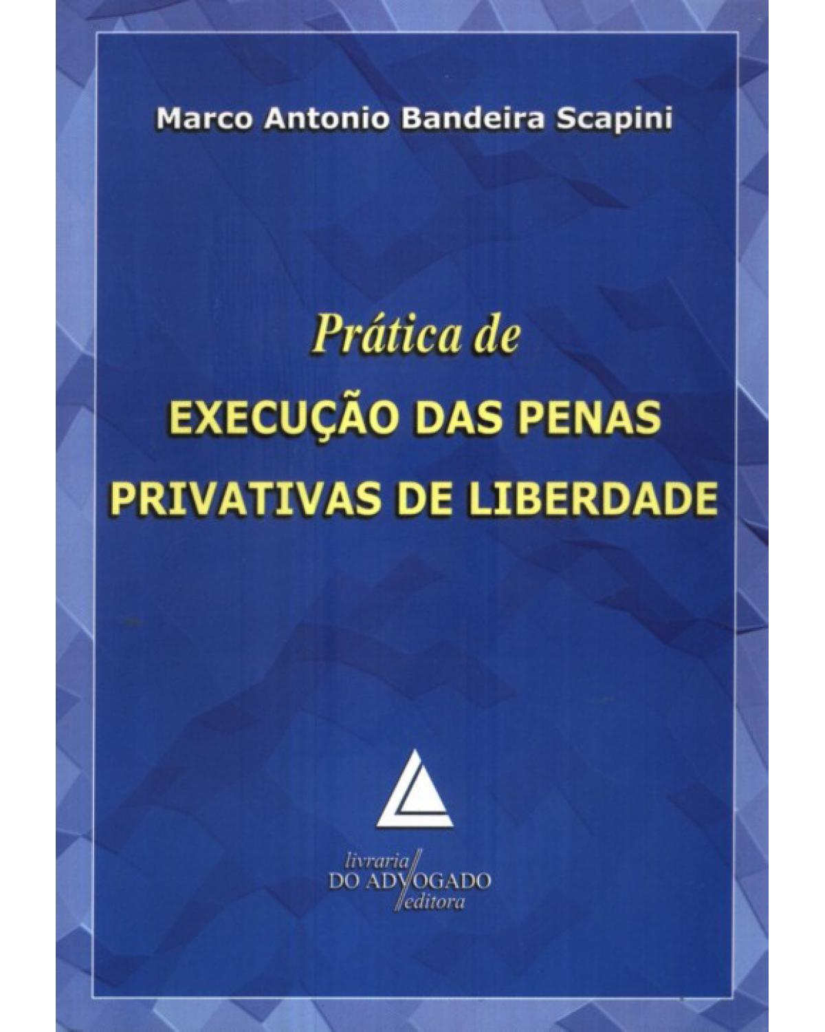 Prática de execução das penas privativas de liberdade - 1ª Edição | 2009