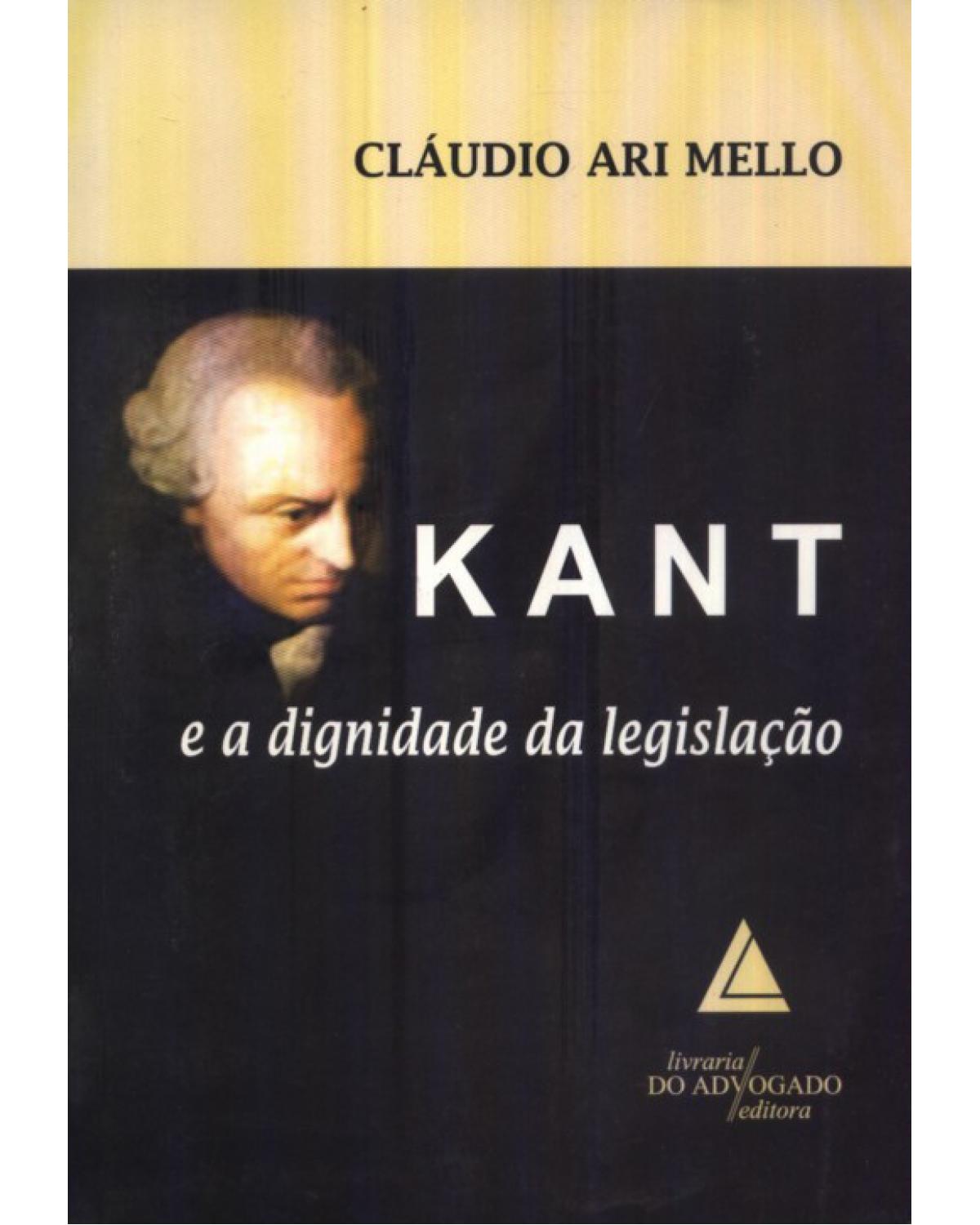 Kant e a dignidade da legislação - 1ª Edição | 2010