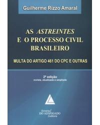 As astreintes e o processo civil brasileiro: Multa do artigo 461 do CPC e outras - 2ª Edição | 2010