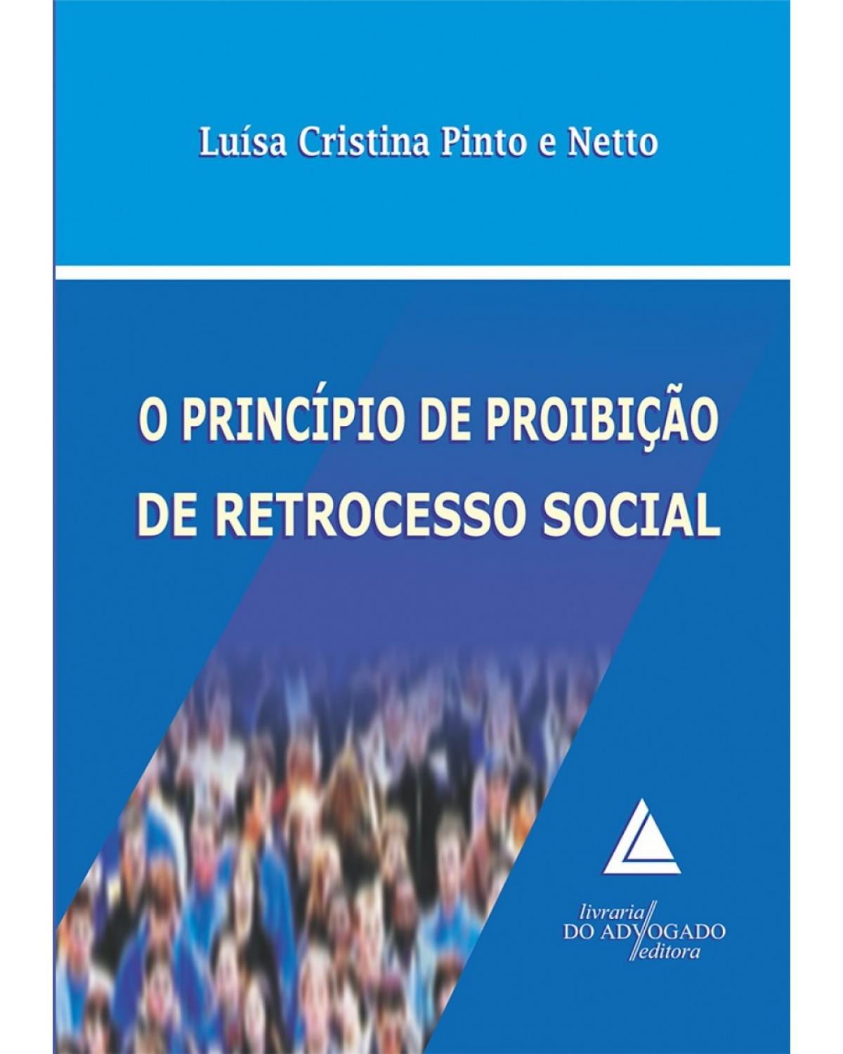 O princípio de proibição de retrocesso social - 1ª Edição | 2010