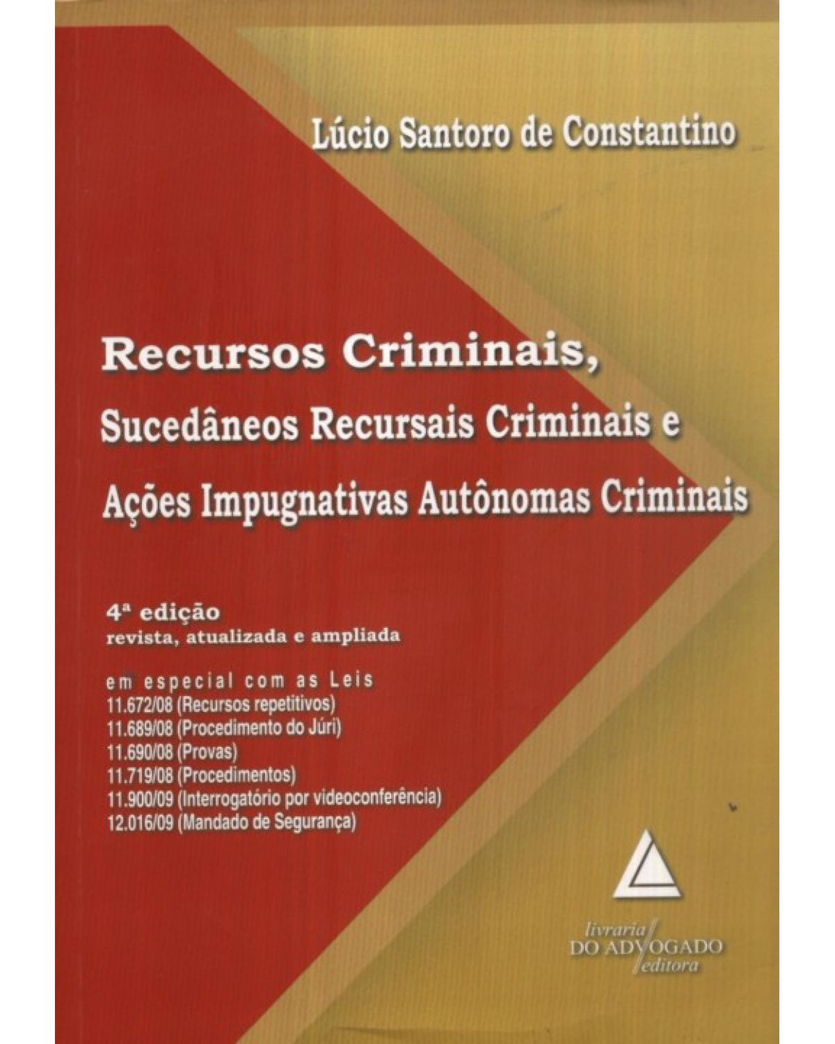 Recursos criminais, sucedâneos recursais criminais e ações impugnativas autônomas criminais - 4ª Edição | 2010