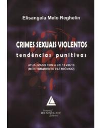 Crimes sexuais violentos: tendências punitivas - Atualizado com a lei 12.258/10 - 1ª Edição | 2010