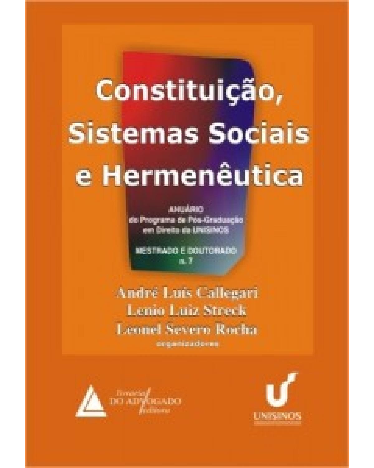 Constituição, sistemas sociais e hermenêutica - Volume 7: Anuário 2010 - Mestrado e doutorado - 1ª Edição | 2010