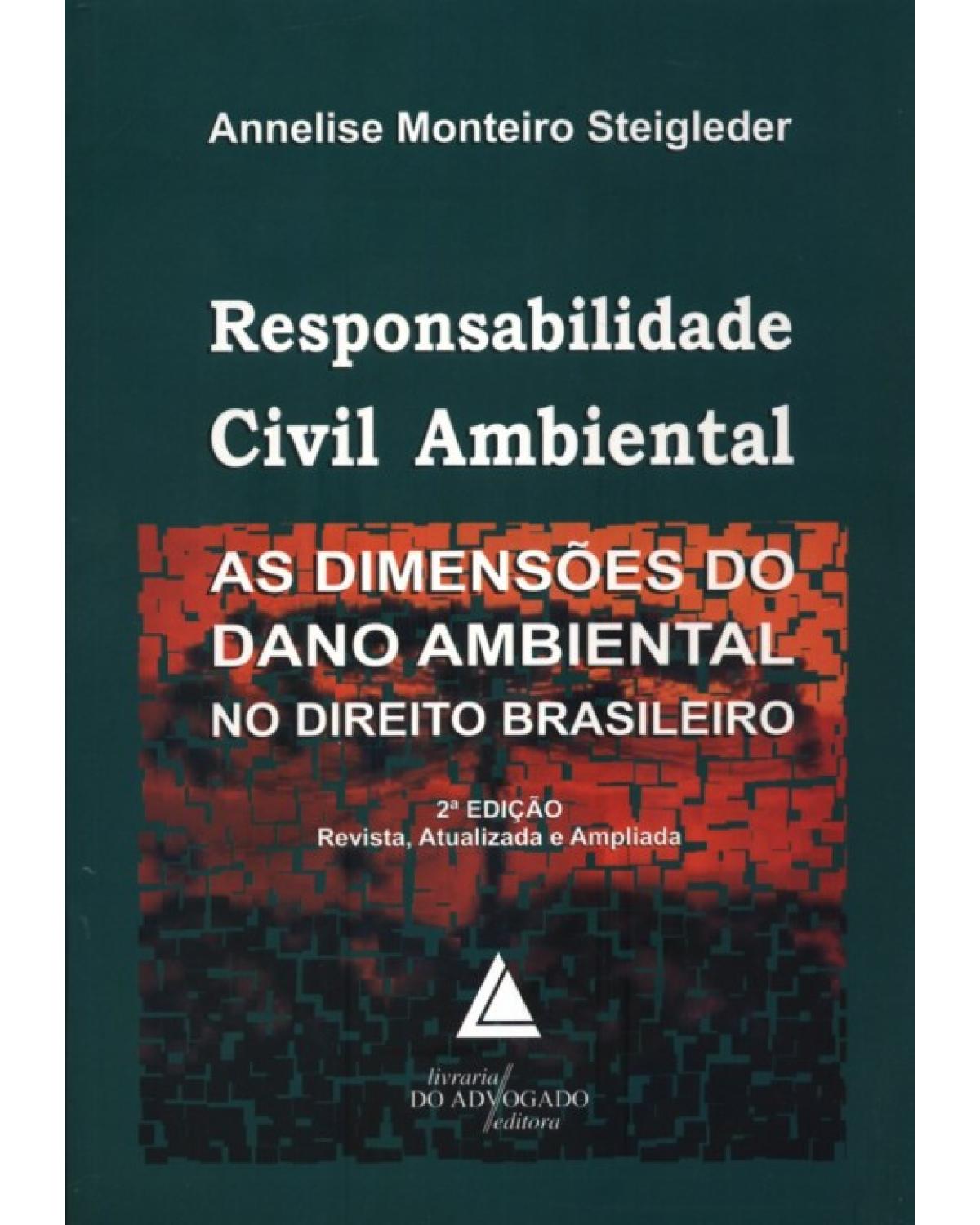 Responsabilidade civil ambiental: As dimensões do dano ambiental no direito brasileiro - 2ª Edição | 2011