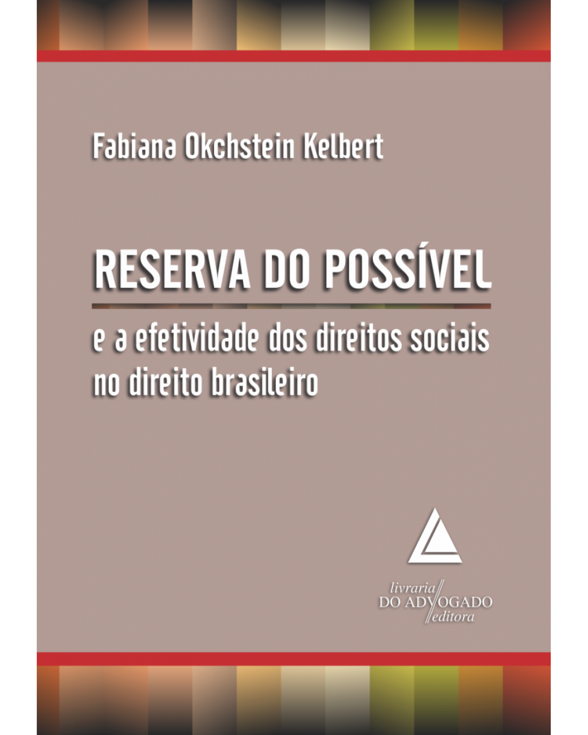 Reserva do possível e a efetividade dos direitos sociais no direito brasileiro - 1ª Edição | 2011