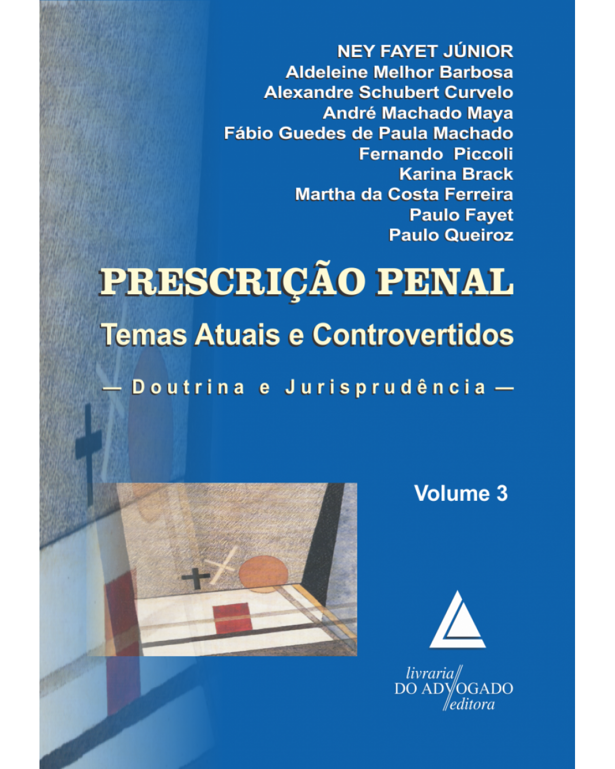 Prescrição penal - Volume 3: temas atuais e controvertidos: doutrina e jurisprudência - 1ª Edição | 2011