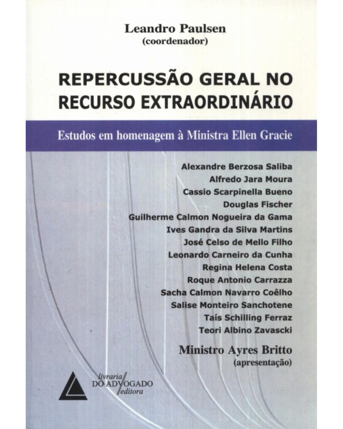 Repercussão geral no recurso extraordinário: Estudos em homenagem à Ministra Ellen Gracie - 1ª Edição | 2011