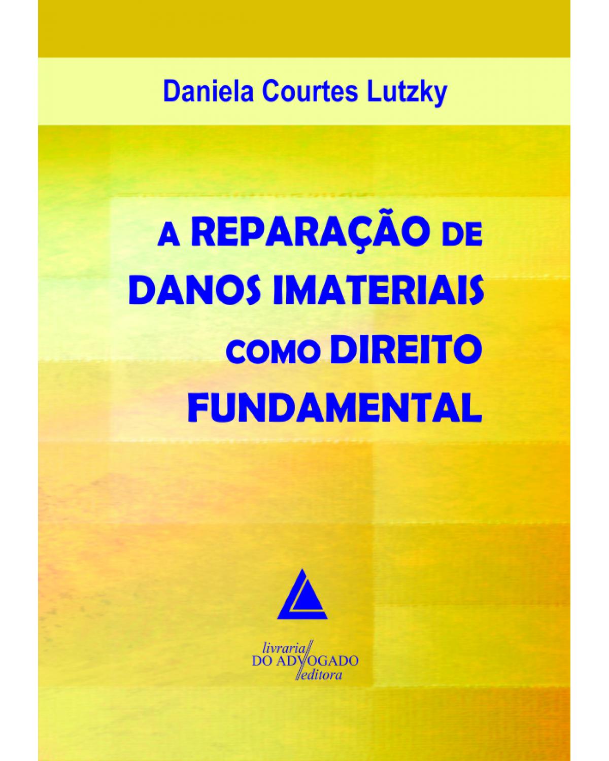 A reparação de danos imateriais como direito fundamental - 1ª Edição | 2012