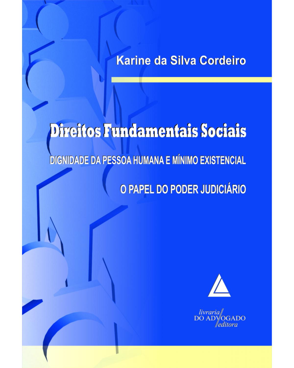 Direitos fundamentais sociais: Dignidade da pessoa humana e mínimo existencial: o papel do poder judiciário - 1ª Edição | 2012