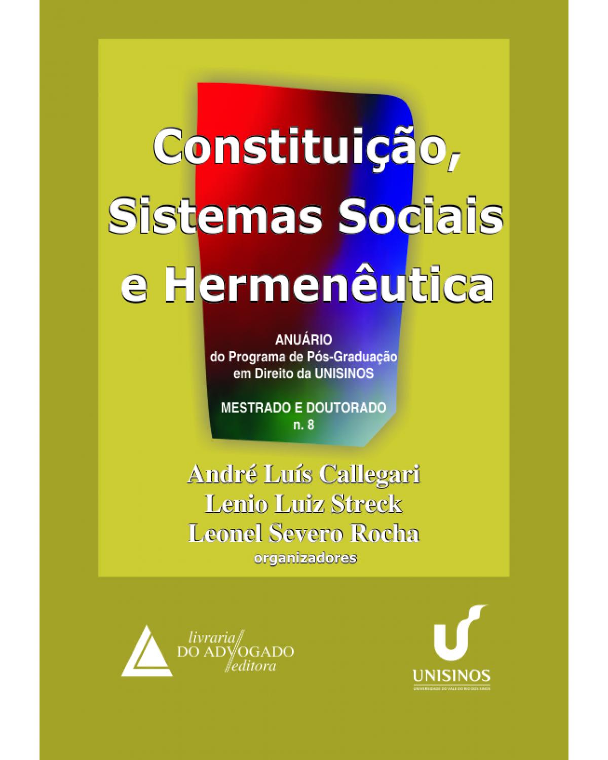 Constituição, sistemas sociais e hermenêutica - Volume 8: Anuário - Mestrado e doutorado - 1ª Edição | 2011