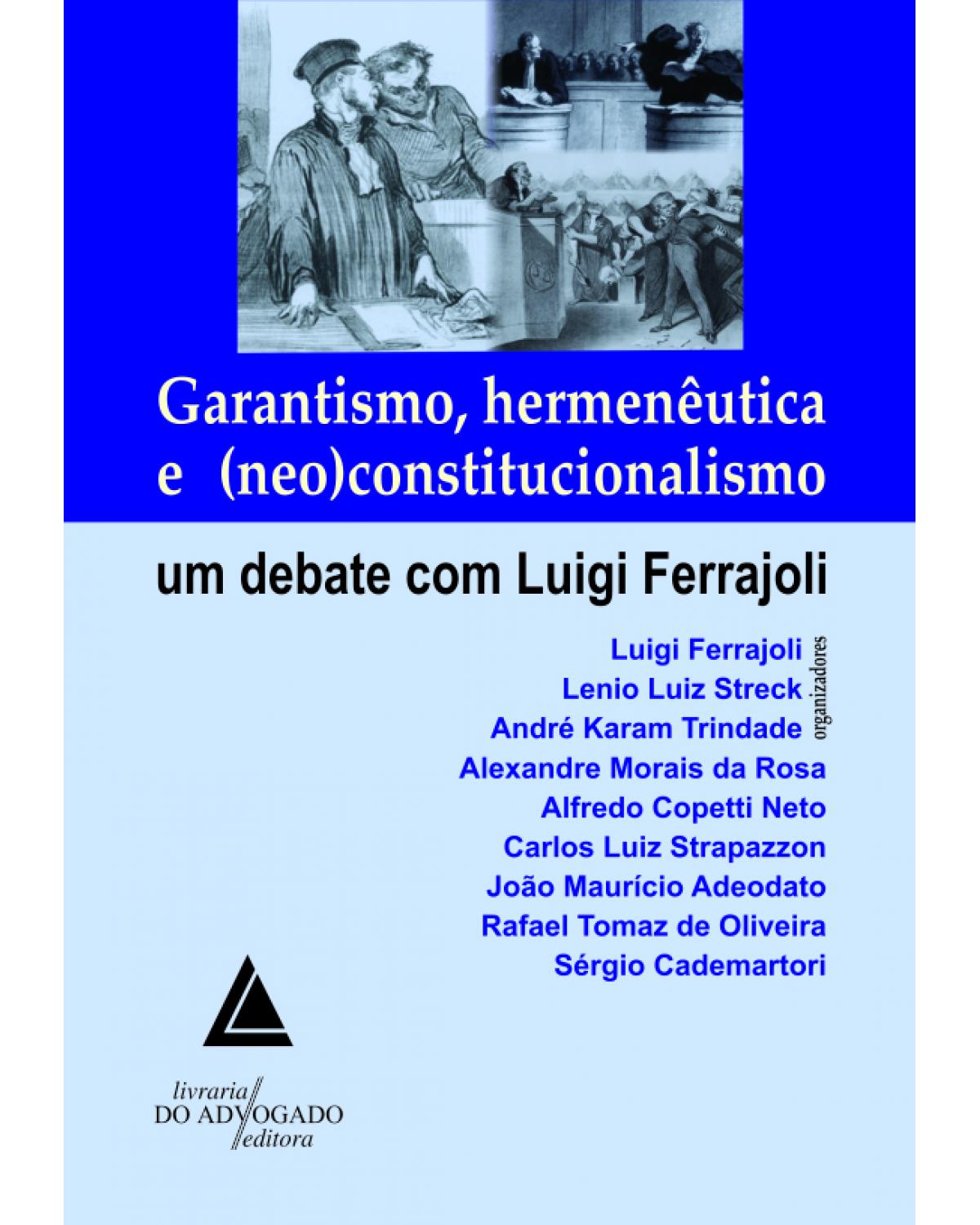 Garantismo, hermenêutica e (neo)constitucionalismo: Um debate com Luigi Ferrajoli - 1ª Edição | 2012