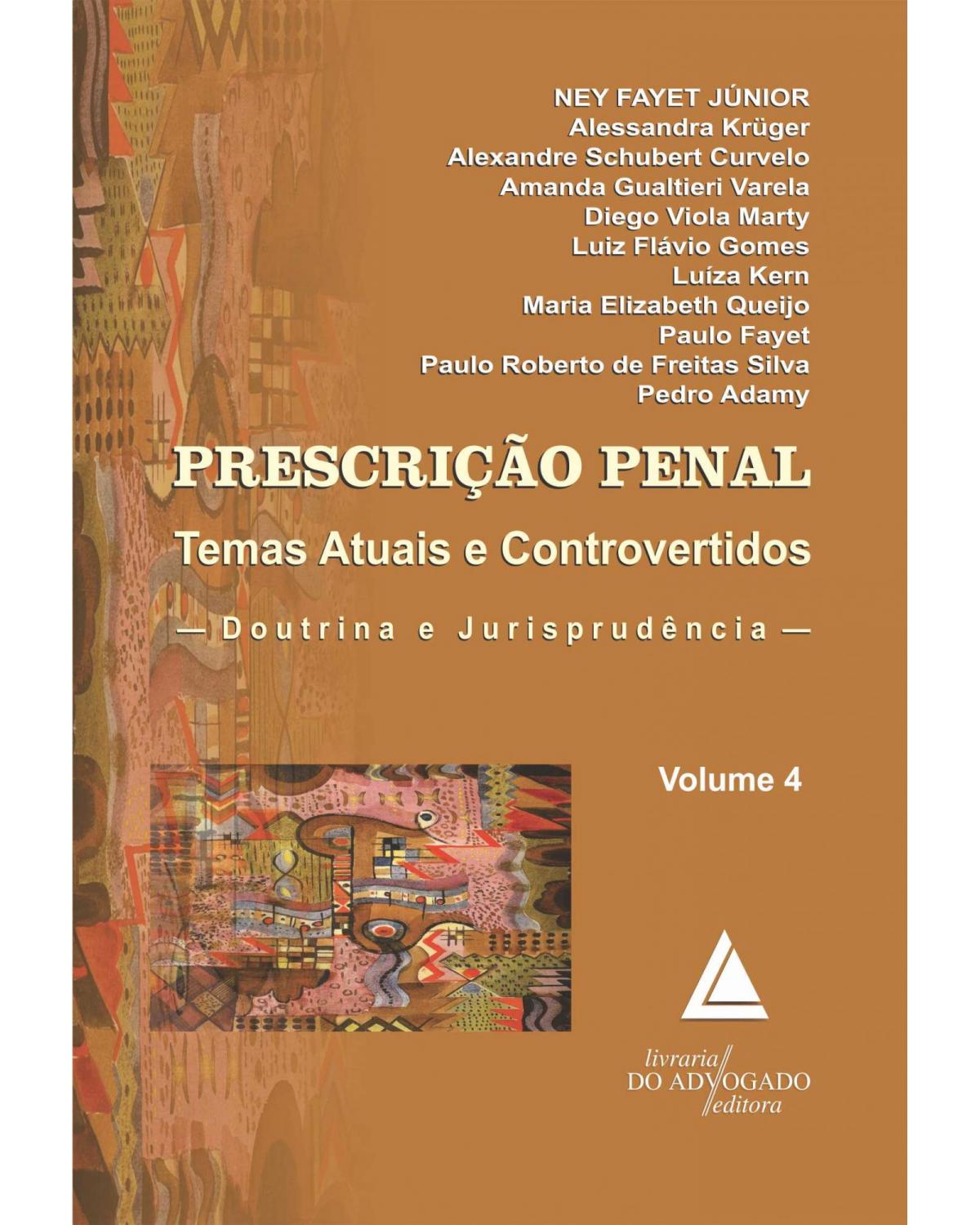 Prescrição penal - Volume 4: Temas atuais e controvertidos: doutrina e jurisprudência - 1ª Edição | 2013