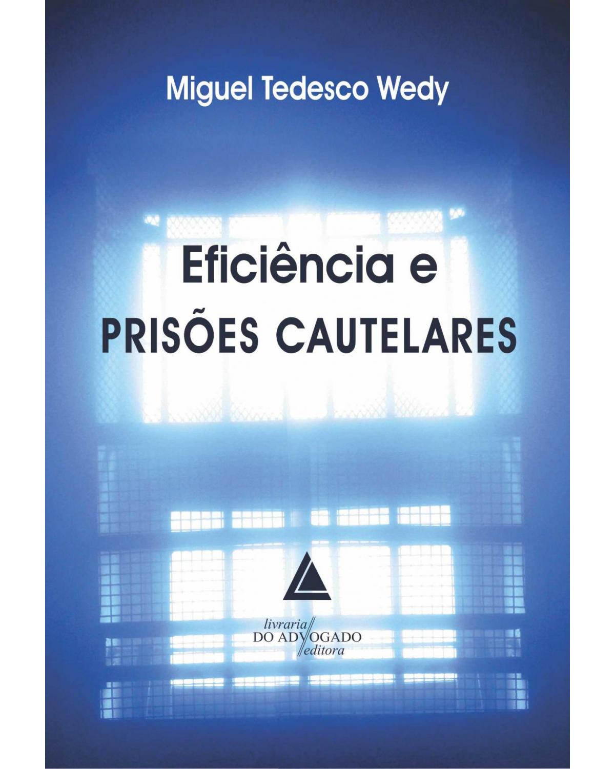 Eficiência e prisões cautelares - 1ª Edição | 2013