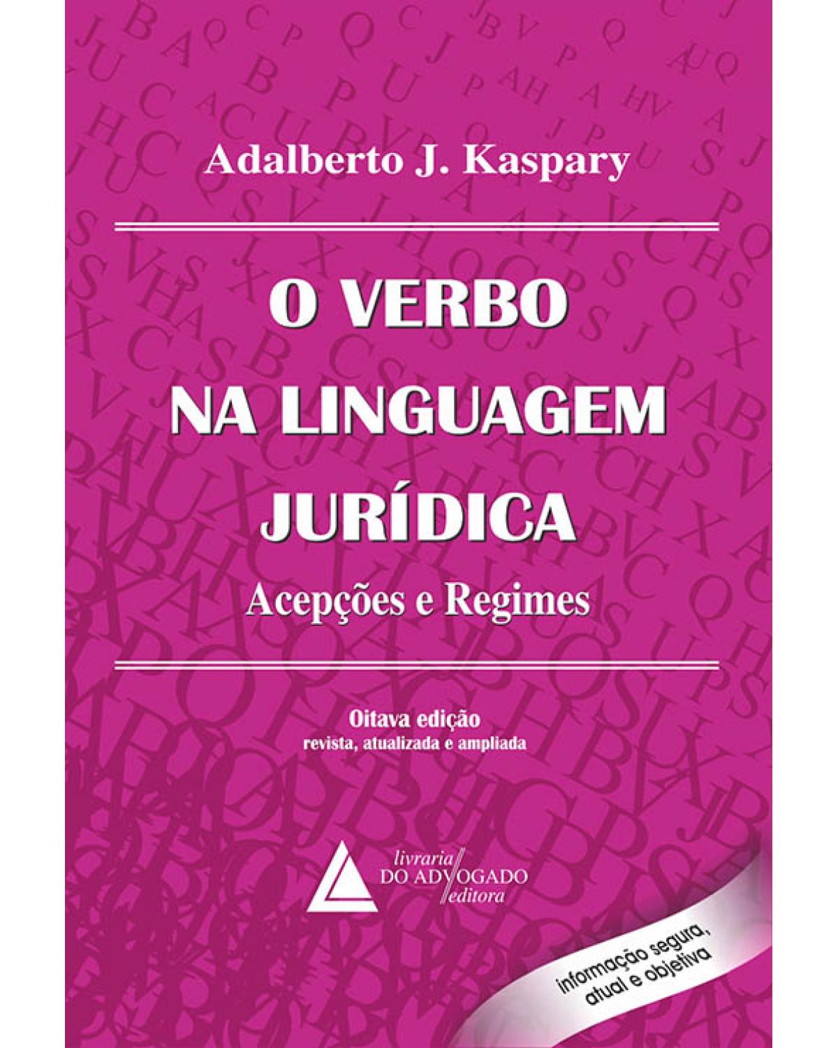 O verbo na linguagem jurídica: Acepções e regimes - 8ª Edição | 2014