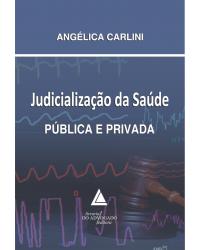 Judicialização da saúde pública e privada - 1ª Edição | 2014