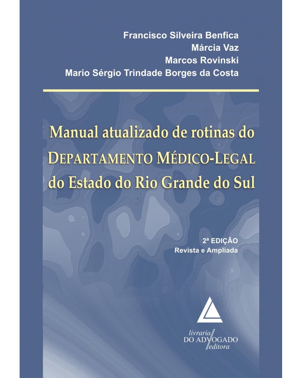 Manual atualizado de rotinas do Departamento Médico-Legal do estado do Rio Grande do Sul - 2ª Edição | 2015