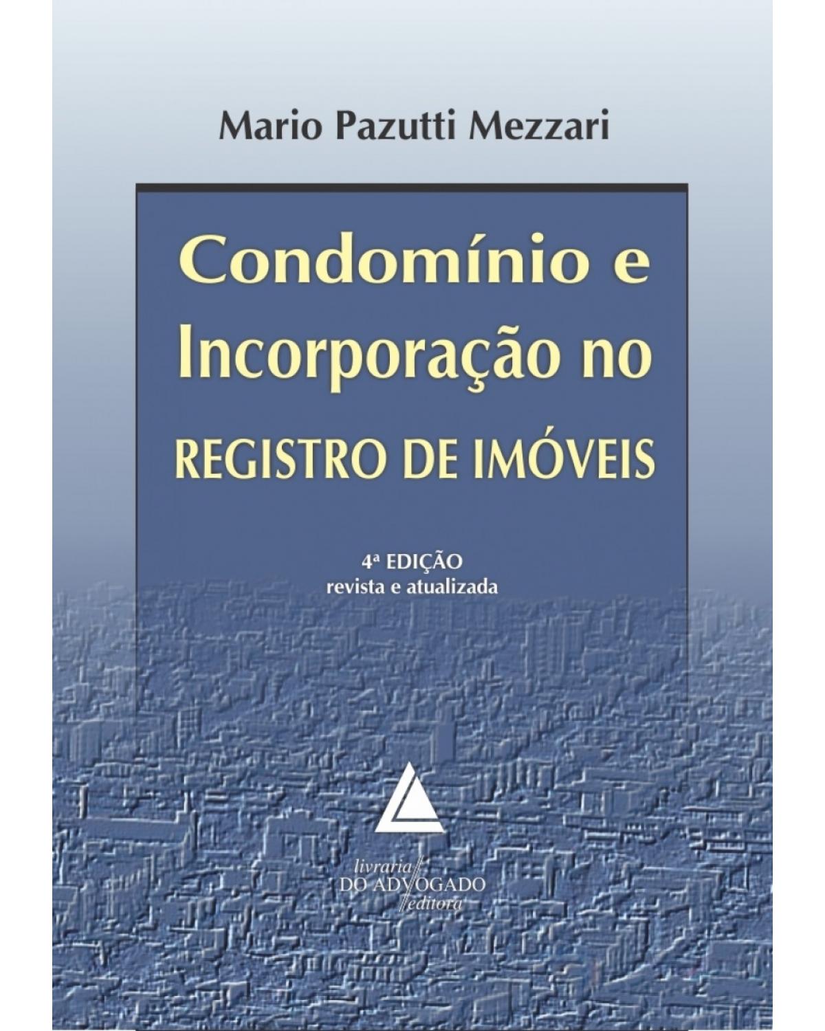 Condomínio e incorporação no registro de imóveis - 4ª Edição | 2015