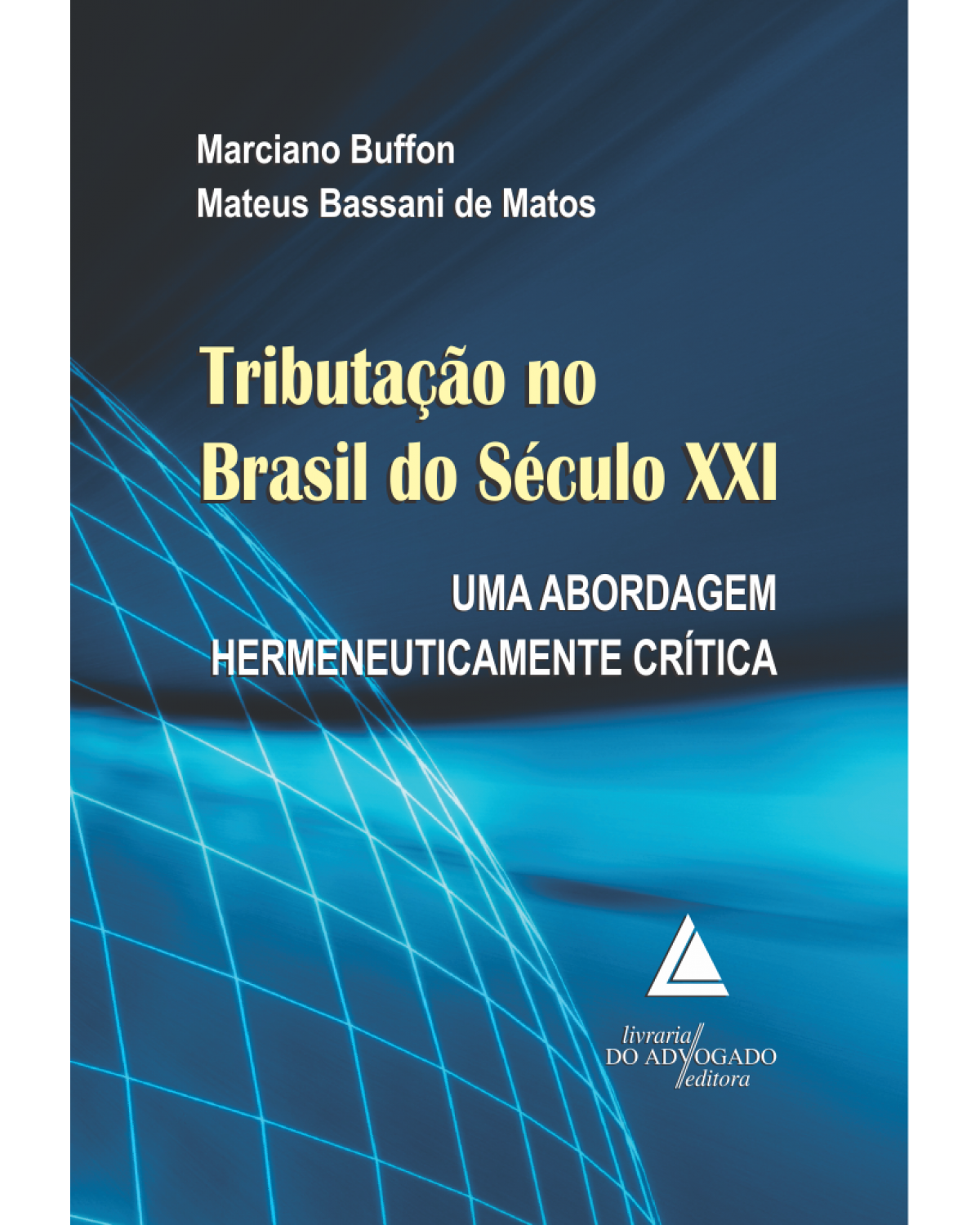 Tributação no Brasil do século XXI: Uma abordagem hermeneuticamente crítica - 1ª Edição