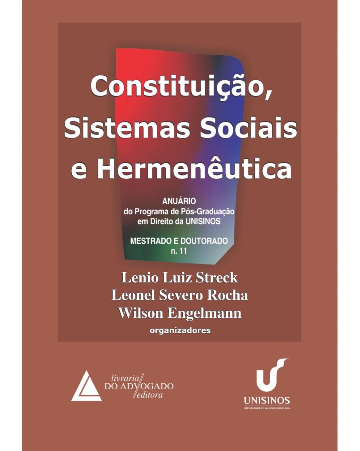 Constituição, sistemas sociais e hermenêutica - Volume 11: Anuário do programa de pós-graduação em direito da UNISINOS - 1ª Edição | 2014