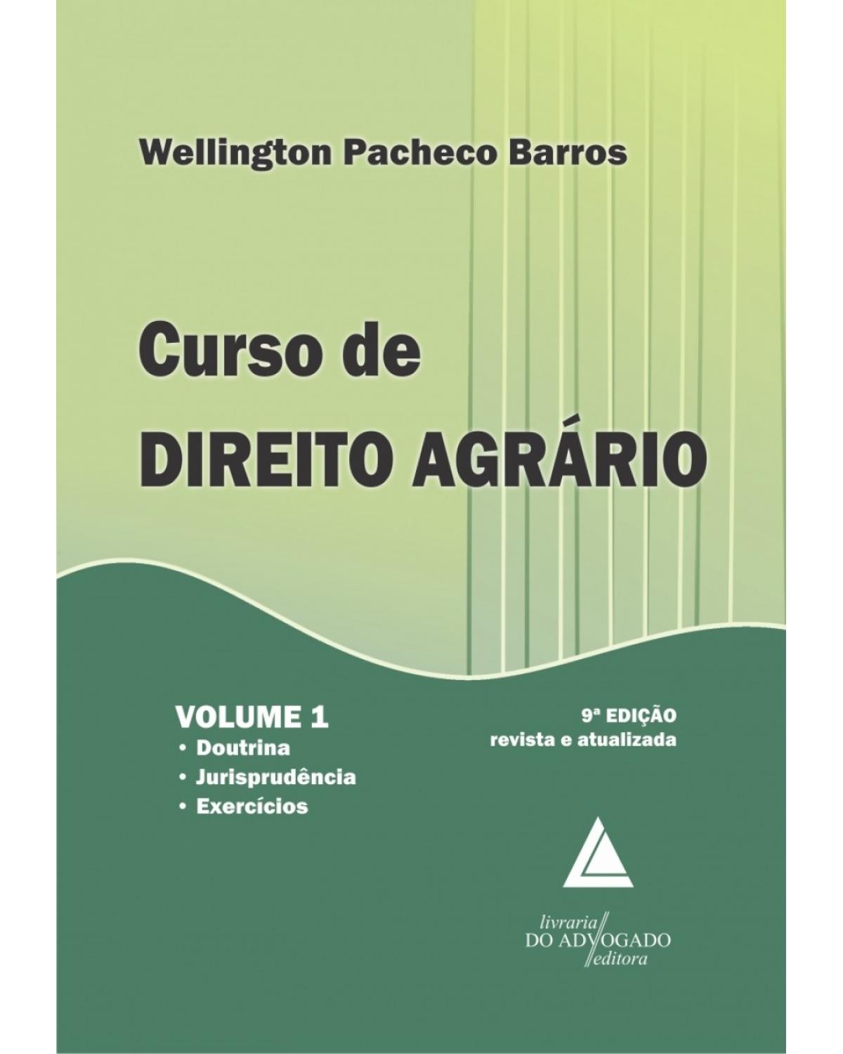 Curso de direito agrário - Volume 1: Doutrina, jurisprudência e exercícios - 9ª Edição | 2015