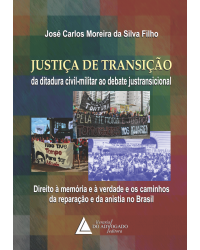 Justiça de transição da ditadura civil-militar ao debate justransicional: Direito à memória e à verdade e os caminhos da reparação e da anistia no Brasil - 1ª Edição | 2015