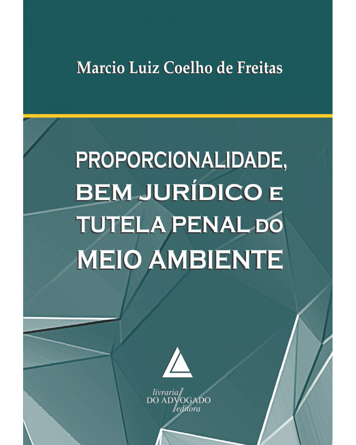 Proporcionalidade, bem jurídico e tutela penal do meio ambiente - 1ª Edição | 2015
