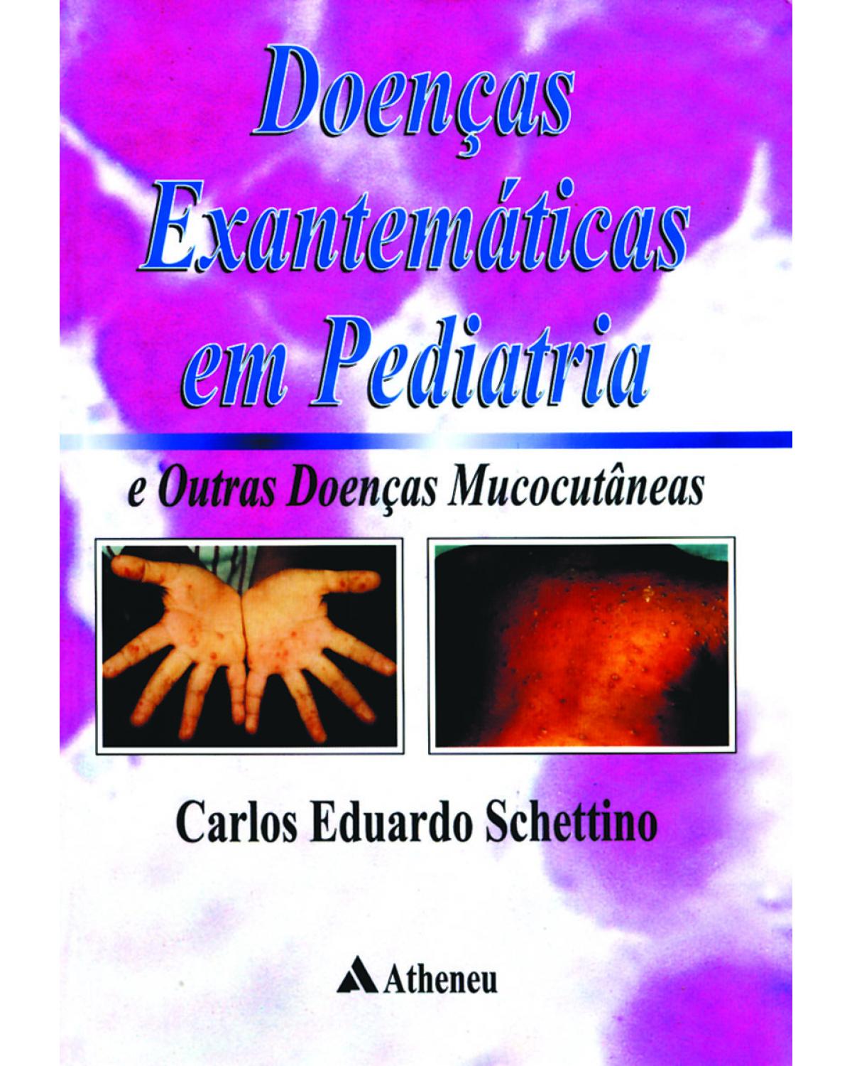 Doenças exantemáticas em pediatria e outras doenças mucocutâneas - 1ª Edição | 2001