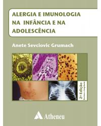 Alergia e imunologia na infância e na adolescência - 1ª Edição | 2008