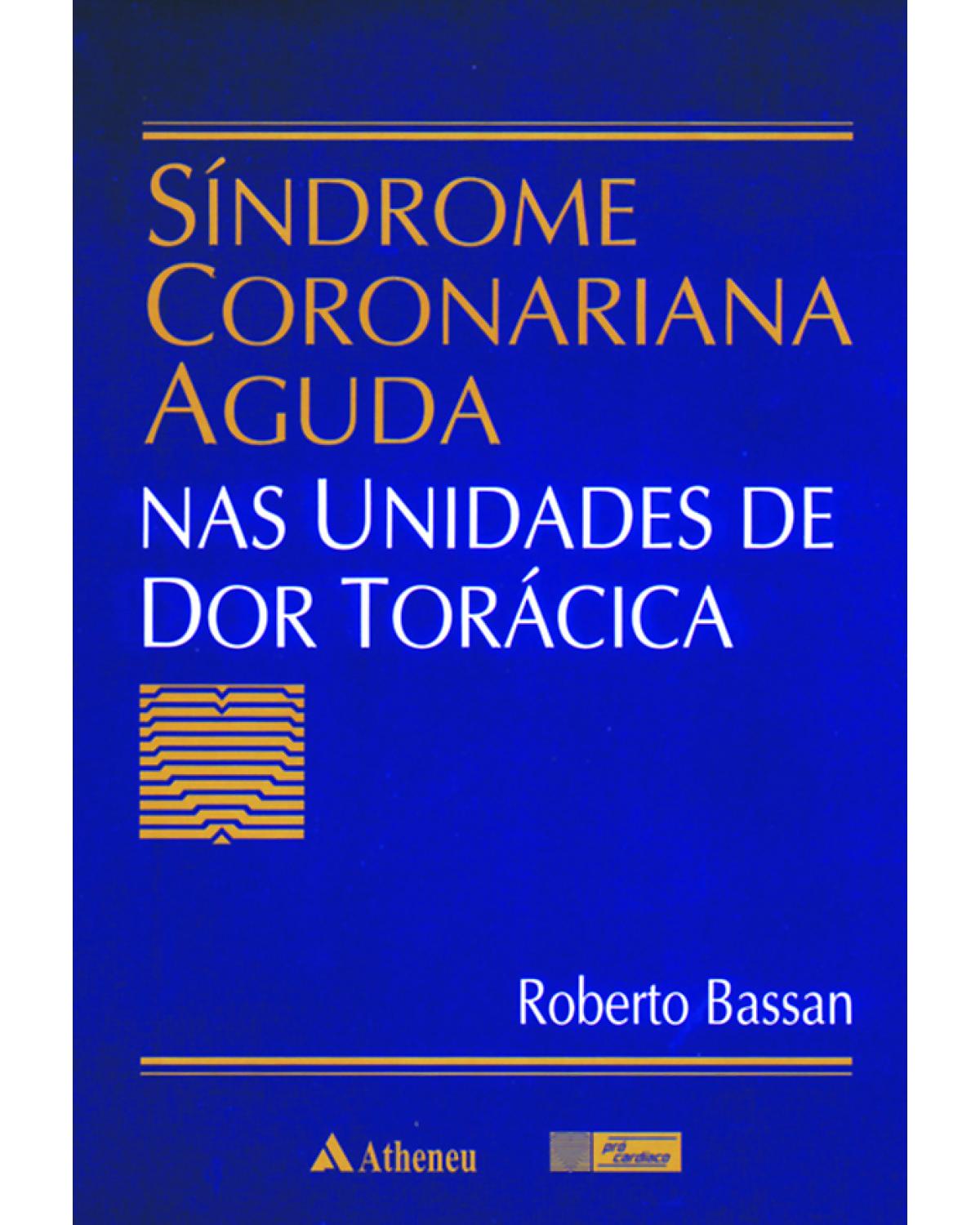 Síndrome coronariana aguda nas unidades de dor torácica - 1ª Edição | 2001