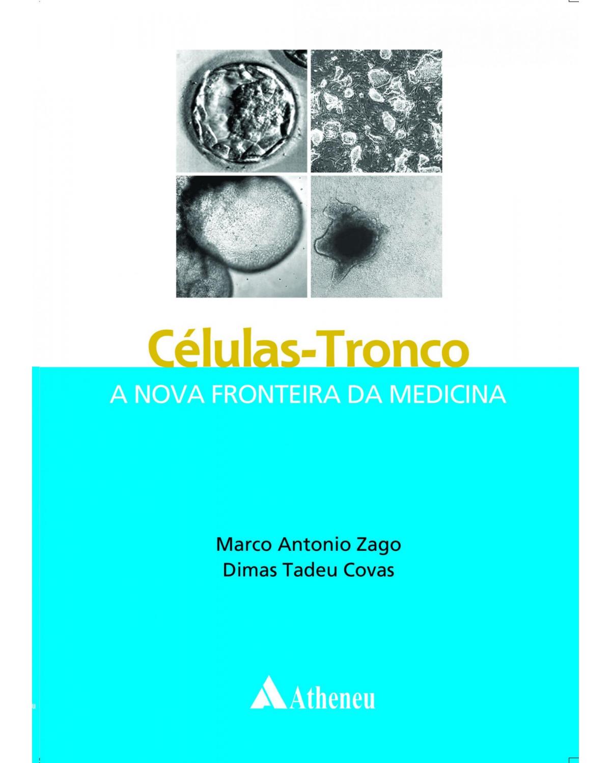 Células tronco - a nova fronteira da medicina - 1ª Edição | 2006