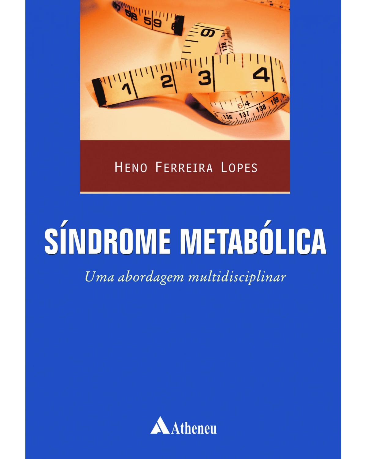 Síndrome metabólica - uma abordagem multidisciplinar - 1ª Edição | 2007