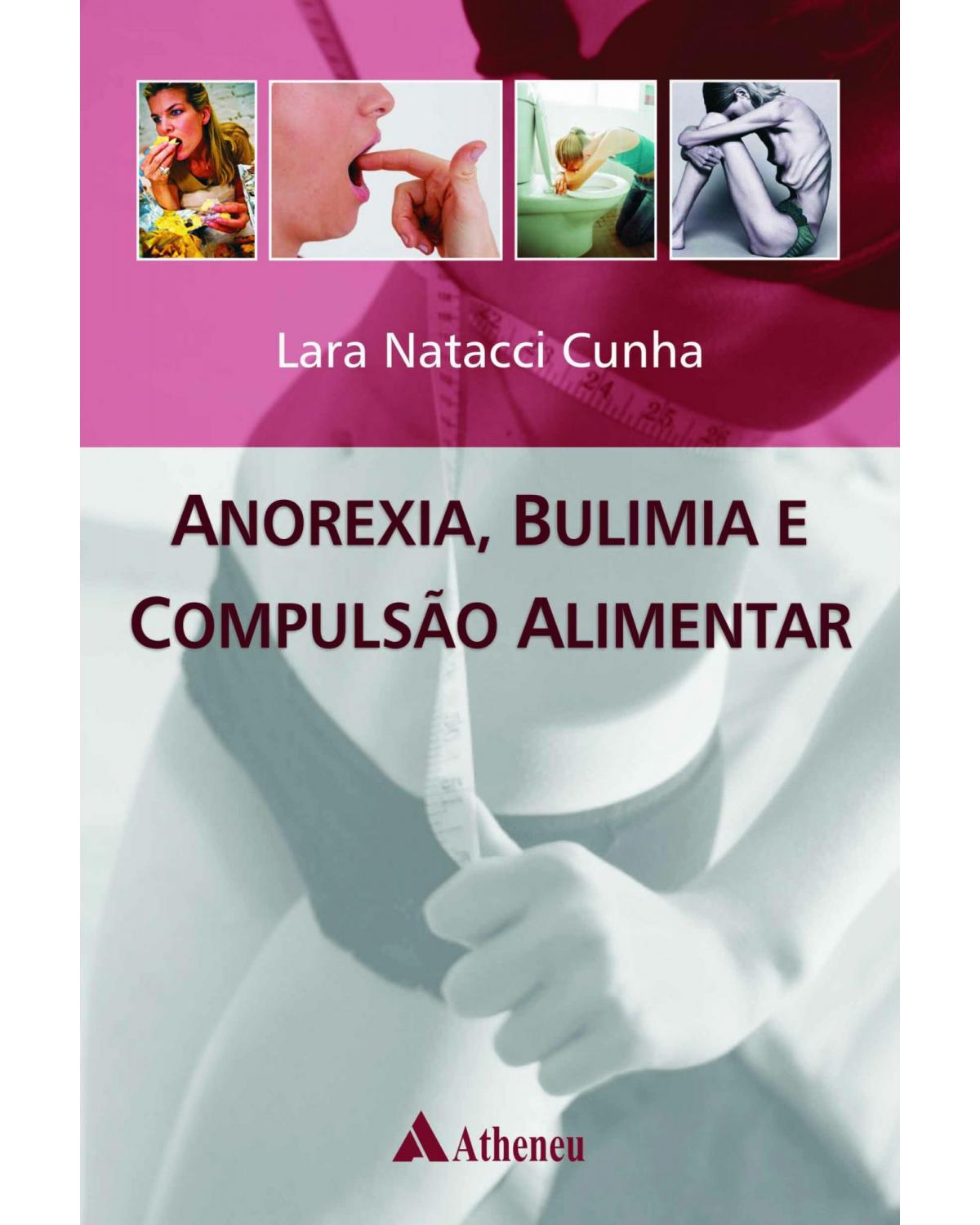 Anorexia, bulimia e compulsão alimentar - 1ª Edição | 2008