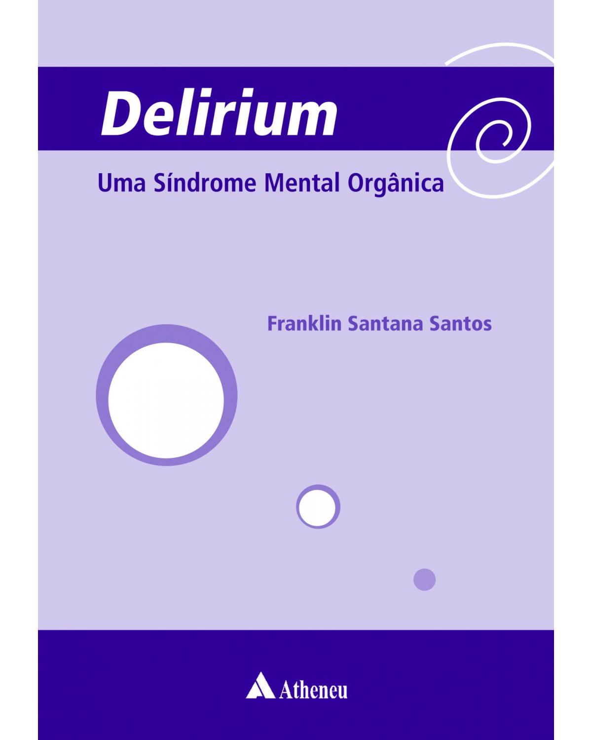 Delirium - uma síndrome mental orgânica - 1ª Edição | 2008
