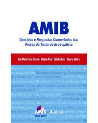 AMIB - questões e respostas comentadas das provas do título de especialista - 1ª Edição | 2008