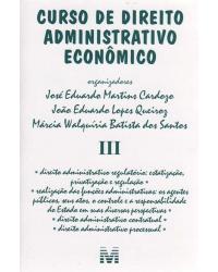 Curso de direito administrativo econômico - Volume III - 1ª Edição