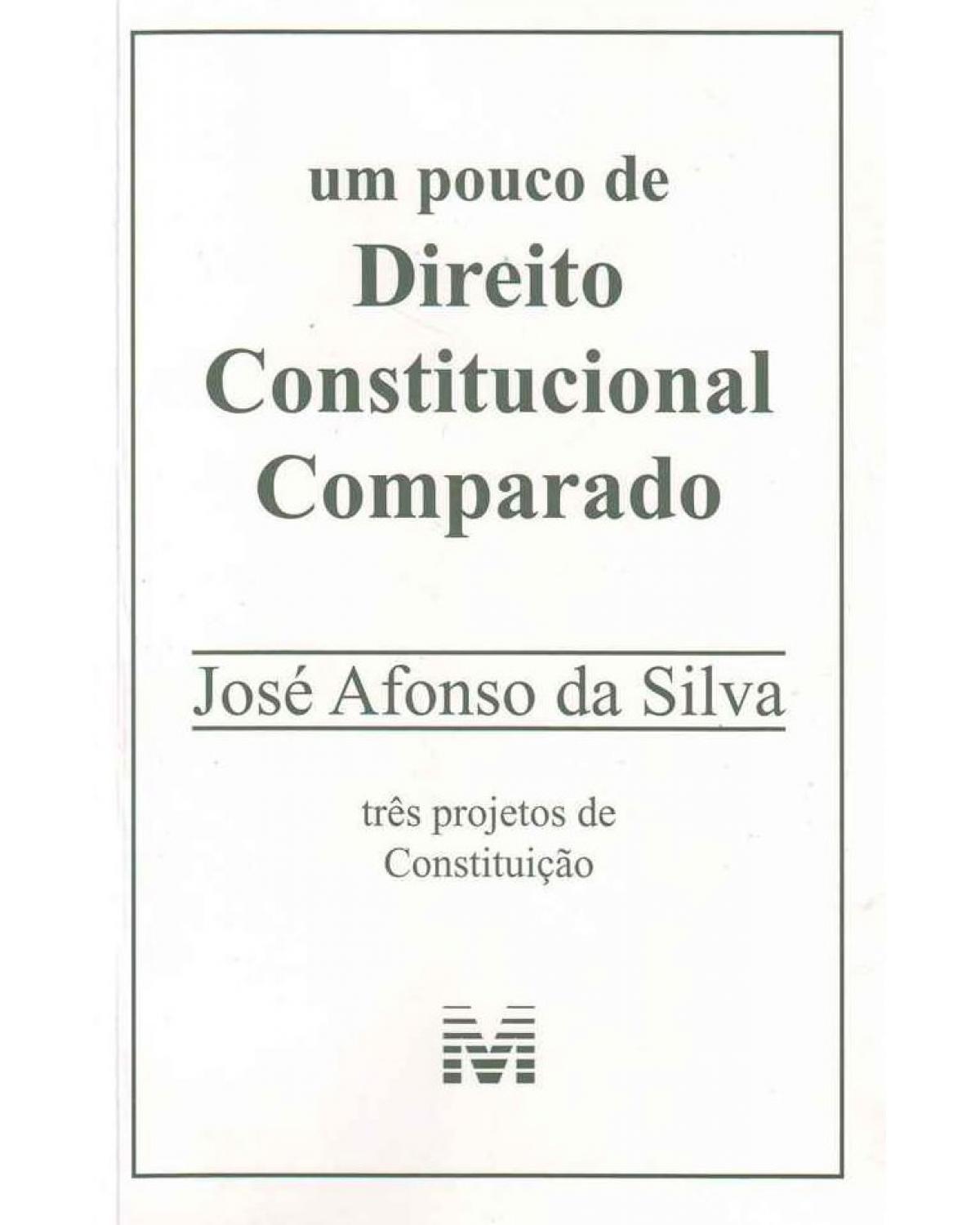 Um pouco de direito constitucional comparado: Três projetos de Constituição - 2ª Edição