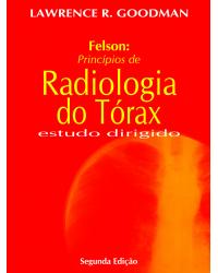 Felson - Princípios de radiologia do tórax - estudo dirigido - 2ª Edição | 2013