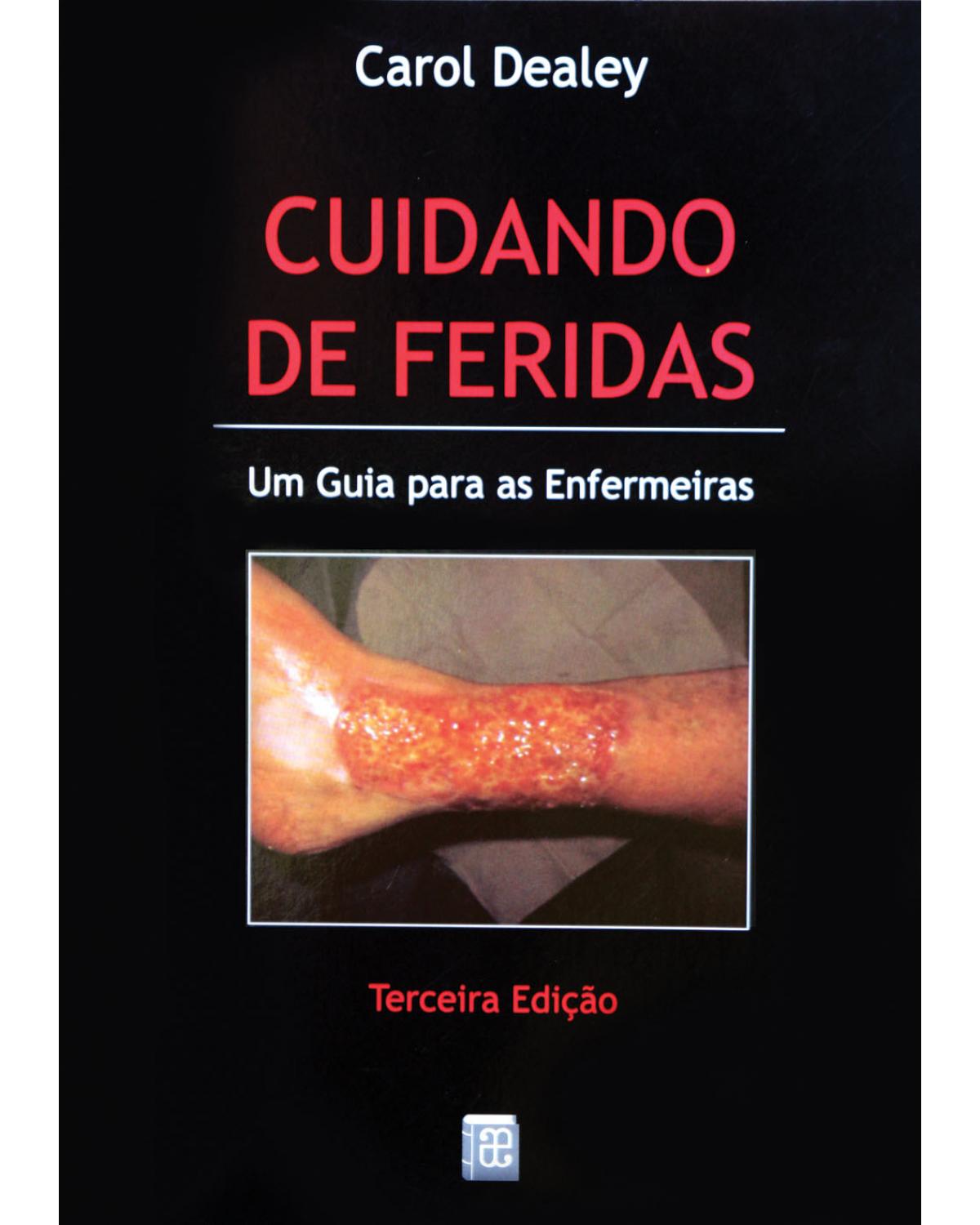 Cuidando de feridas - um guia para as enfermeiras - 3ª Edição | 2013