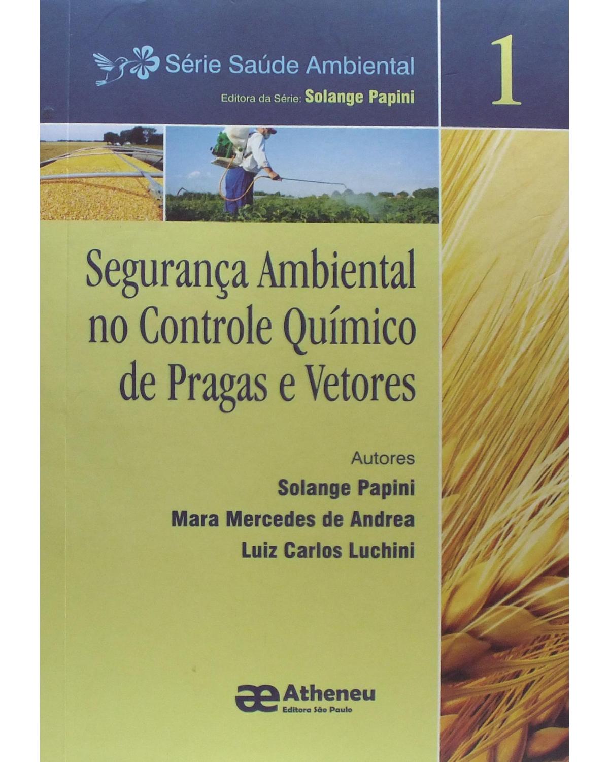 Segurança ambiental no controle químico de pragas e vetores - Volume 1:  - 1ª Edição | 2014