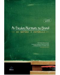 As escolas normais no Brasil: Do império à república - 2ª Edição | 2018