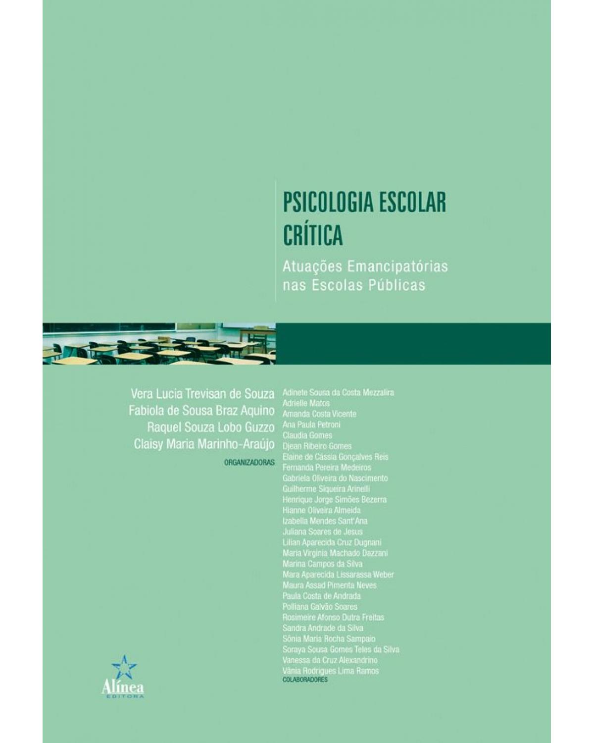 Psicologia escolar crítica: Atuações emancipatórias nas escolas públicas - 1ª Edição | 2018