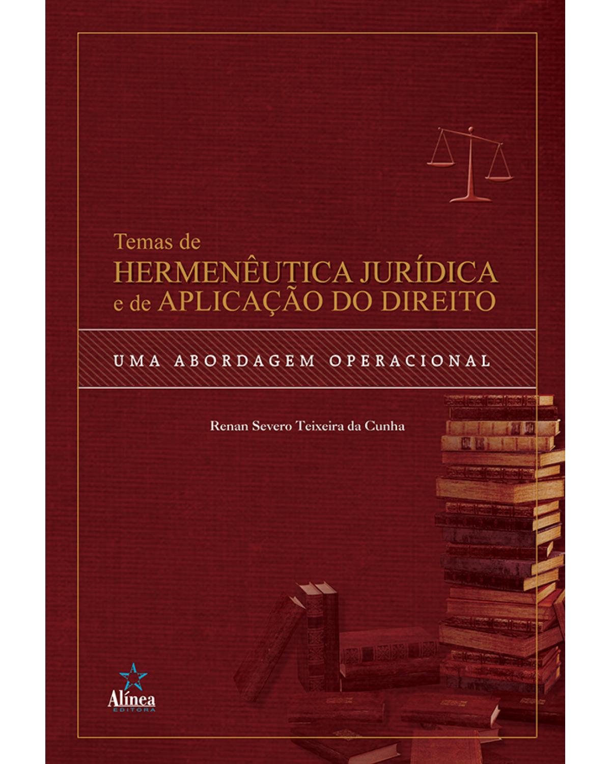 Temas de hermenêutica jurídica e de aplicação do direito: uma abordagem operacional - 1ª Edição | 2020