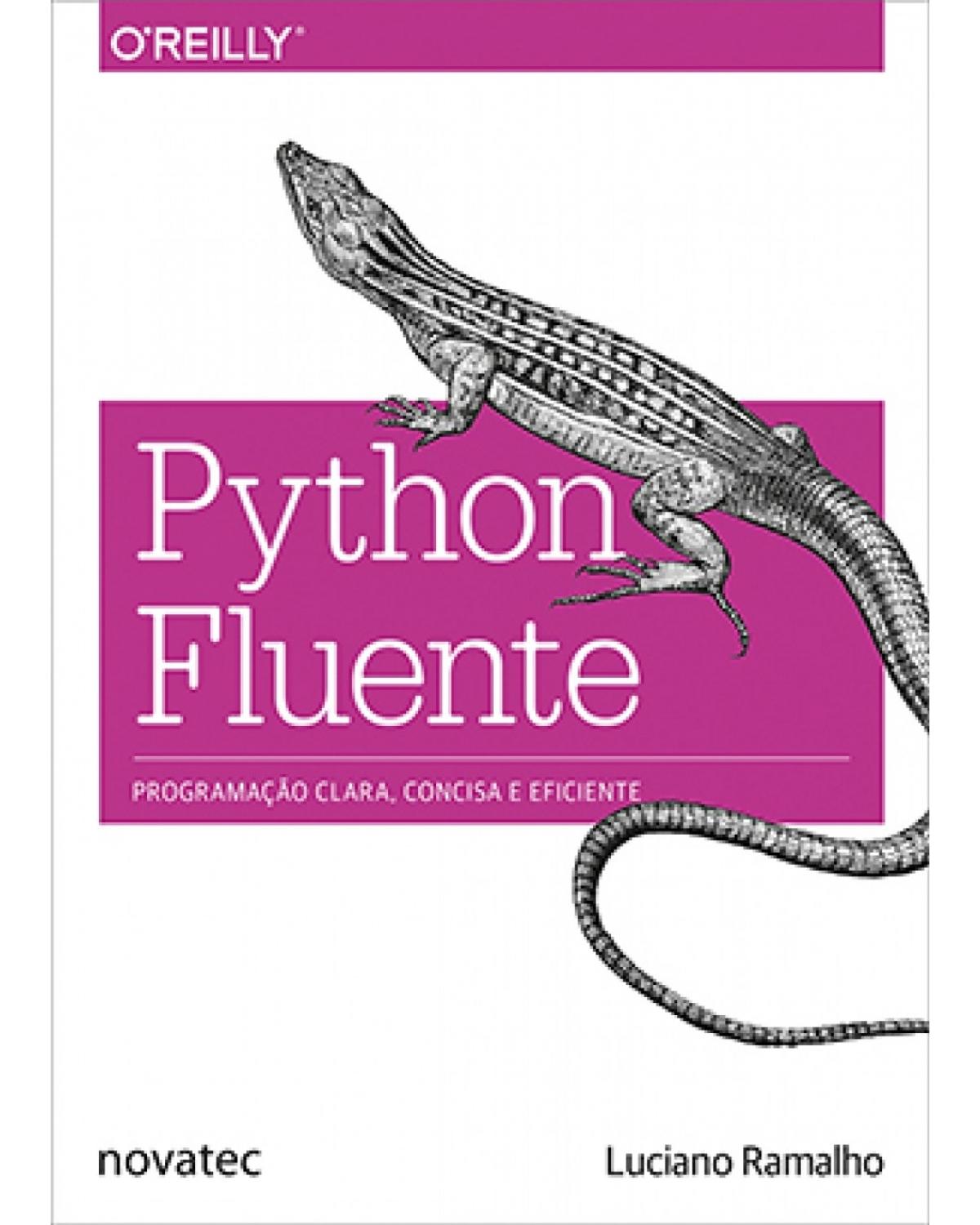 Python Fluente - Programação clara, concisa e eficaz - 1ª Edição | 2015